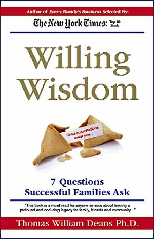 Willing Wisdom - 7 Questions to Ask Before You Die by Thomas William Deans