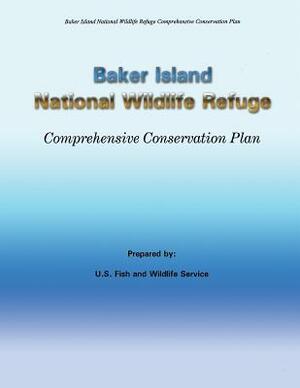 Baker Island National Wildlife Refuge Comprehensive Conservation Plan by U. S. Fish &. Wildlife Service