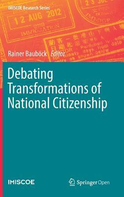 Debating Transformations of National Citizenship by 