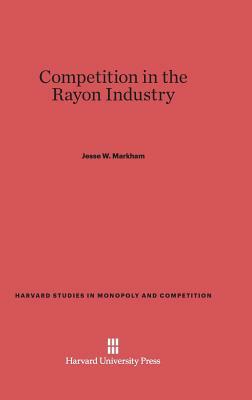 Competition in the Rayon Industry by Jesse W. Markham