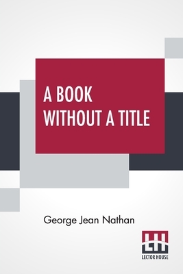 A Book Without A Title by George Jean Nathan