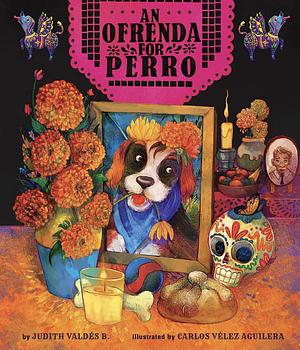 An Ofrenda for Perro by Judith Valdés B.