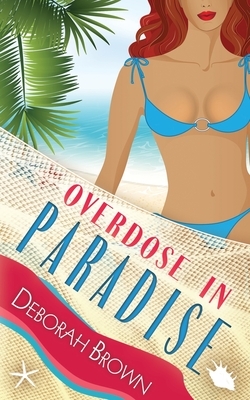 Overdose in Paradise by Deborah Brown