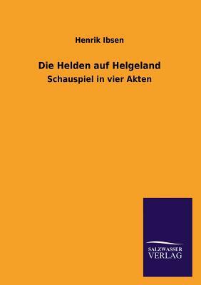 Die Helden Auf Helgeland by Henrik Ibsen