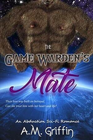 The Game Warden's Mate by A.M. Griffin