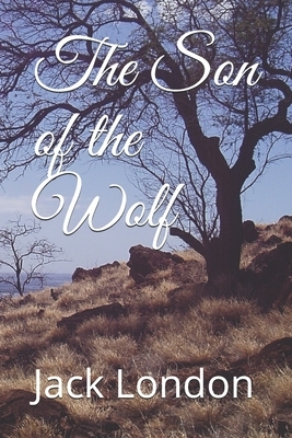 The Son of the Wolf by Jack London