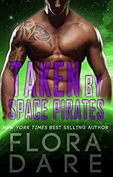 Taken by Space Pirates by Flora Dare