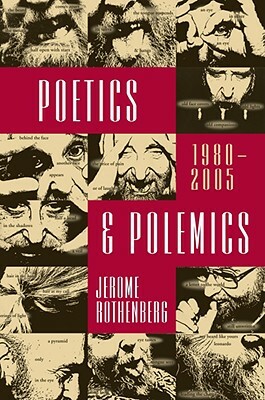 Poetics & Polemics: 1980-2005 by Jerome Rothenberg
