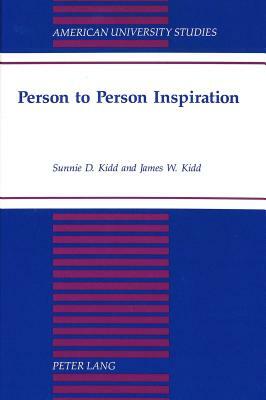 Person to Person Inspiration by James W. Kidd, Sunnie D. Kidd