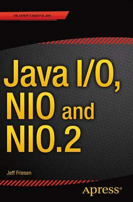 Java I/O, Nio and Nio.2 by Jeff Friesen