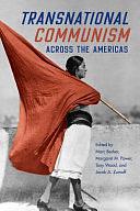 Transnational Communism across the Americas by Margaret Power, Jacob A. Zumoff, Tony Wood, Marc Becker