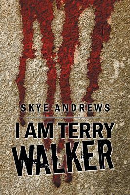 I Am Terry Walker by Skye Andrews