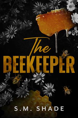 The Beekeeper by S.M. Shade