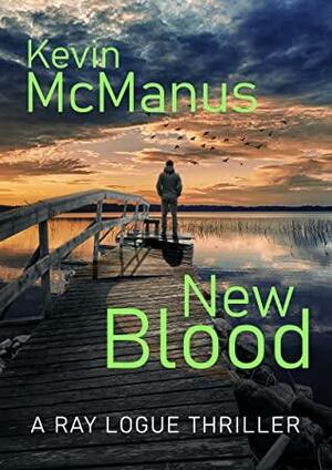 New Blood: Ray Logue #3 by Kevin McManus