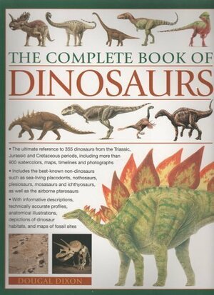 The Complete Book Of Dinosaurs by Dougal Dixon