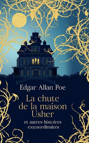 La chute de la maison Usher: Et autres histoires extraordinaires by Edgar Allan Poe