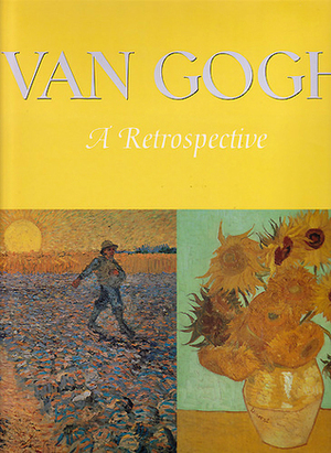 Van Gogh - A Retrospective by Vincent van Gogh