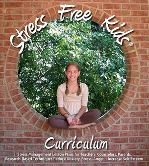 Stress Free Kids Curriculum Teacher Kit: Stress Management Lesson Plans Reduce Anxiety, Stress, Anger, Worry, Increase Self-Esteem by Lori Lite