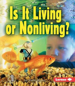 Is It Living or Nonliving? by Sheila Rivera