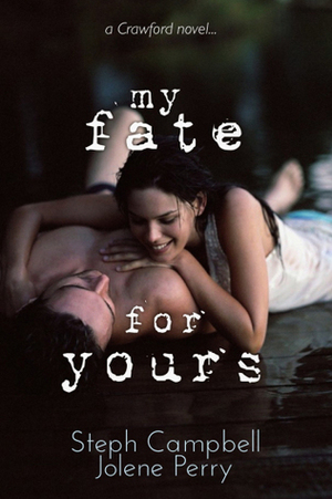 My Fate for Yours by Steph Campbell, Jolene Perry