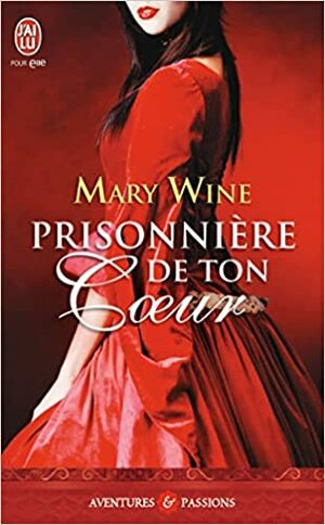 Prisonnière de ton coeur by Mary Wine