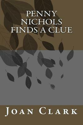 Penny Nichols Finds a Clue by Joan Clark