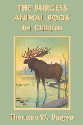 The Burgess Animal Book for Children (Yesterday's Classics) by Thornton W. Burgess