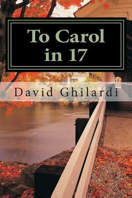 To Carol in 17 by David Ghilardi