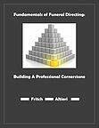 Fundamentals Of Funeral Directing: Building a Professional Cornerstone by Fritch, Altieri