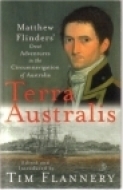 Terra Australis Matthew Flinders' Great Adventures in the Circumnavigation of Australia by Matthew Flinders, Tim Flannery