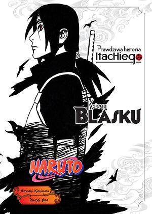 Naruto Shinden #1 - Prawdziwa historia Itachiego: Księga blasku by Masashi Kishimoto, Masashi Kishimoto