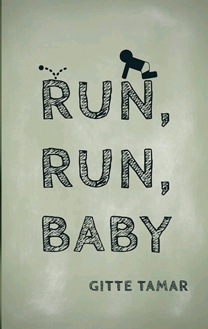 Run, Run, Baby by Gitte Tamar