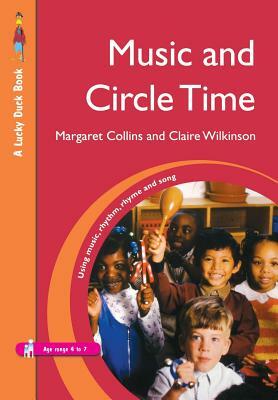 Music and Circle Time: Using Music, Rhythm, Rhyme and Song by Claire Wilkinson, Margaret Collins