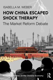 How China Escaped Shock Therapy: The Market Reform Debate by Isabella M. Weber