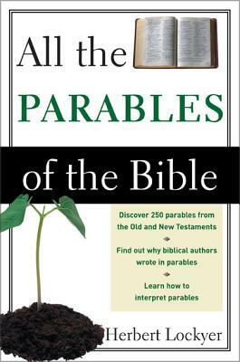 All the Parables of the Bible by Herbert Lockyer