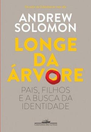 Longe da árvore: Pais, filhos e a busca da identidade by Andrew Solomon