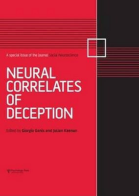 Neural Correlates of Deception: A Special Issue of Social Neuroscience by 