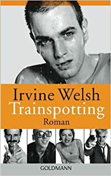 Trainspotting by Irvine Welsh