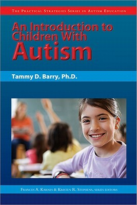 An Introduction to Children with Autism by Tammy Berry, Frances Karnes, Tammy Barry