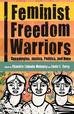 Feminist Freedom Warriors by Linda Carty, Chandra Talpade Mohanty