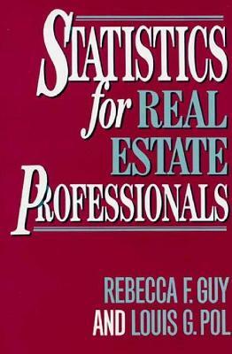 Statistics for Real Estate Professionals by Rebecca F. Guy, Louis Pol