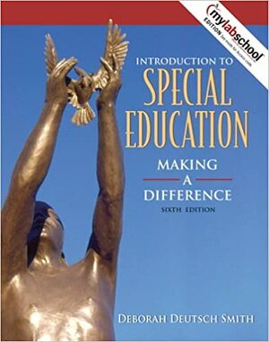 Introduction to Special Education: Making a Difference by Deborah Deutsch Smith