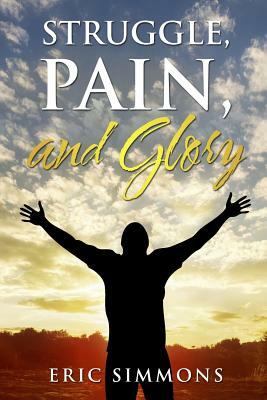 Struggle, Pain, and Glory by Eric Simmons