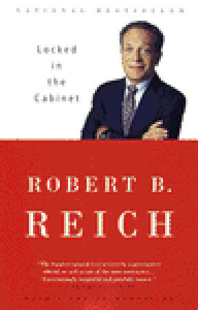 Locked in the Cabinet by Robert B. Reich