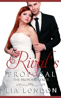 A Rival's Proposal by Lia London