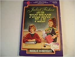 Juliet Fisher and the Foolproof Plan by Natalie Honeycutt