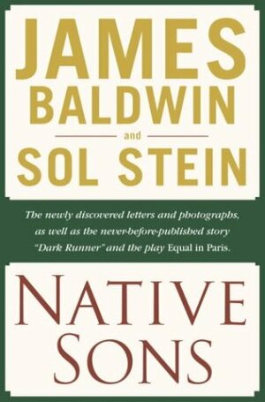 Native Sons: A Friendship that Created One of the Greatest Works of the 20th Century by James Baldwin, Sol Stein