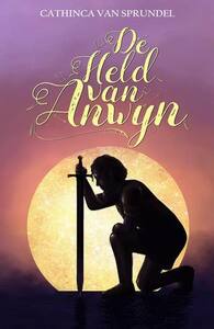 De Held van Anwyn by Cathinca Van Sprundel
