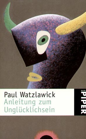 Anleitung zum Unglücklichsein by Paul Watzlawick