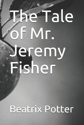 The Tale of Mr. Jeremy Fisher by Beatrix Potter